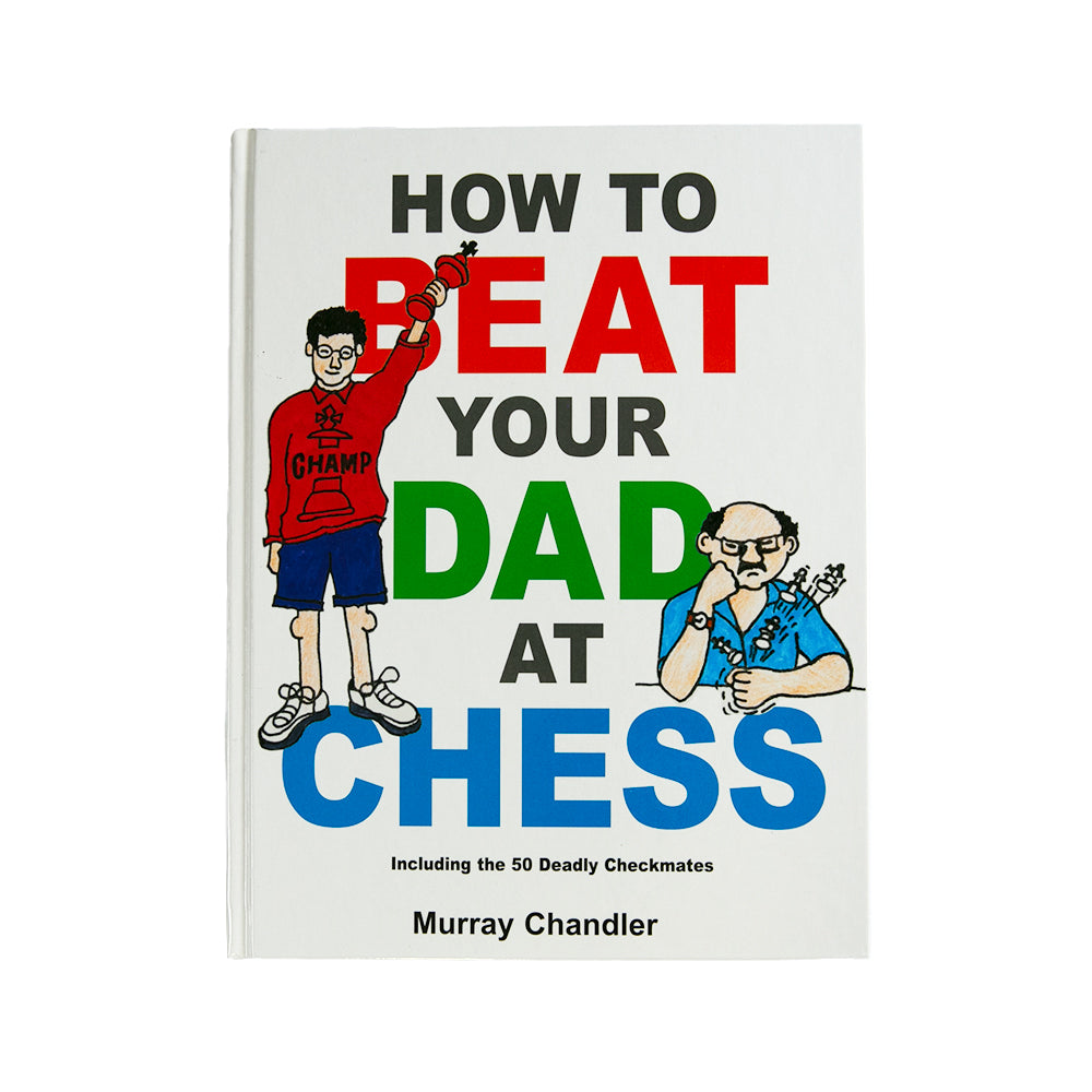How to Beat Your Dad at Chess